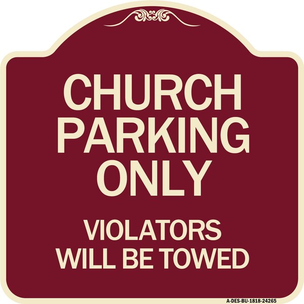 Church Parking Violators Will Towed Heavy-Gauge Aluminum Sign, 18" x 18", BU-1818-24265